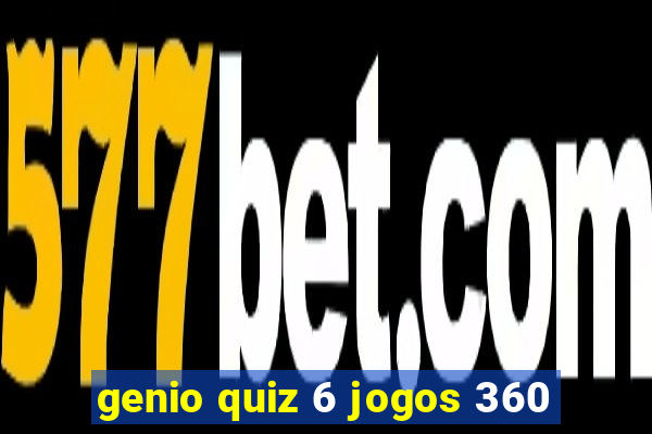 genio quiz 6 jogos 360